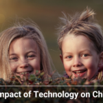 5 Key Ways Technology Impacts on Children Today