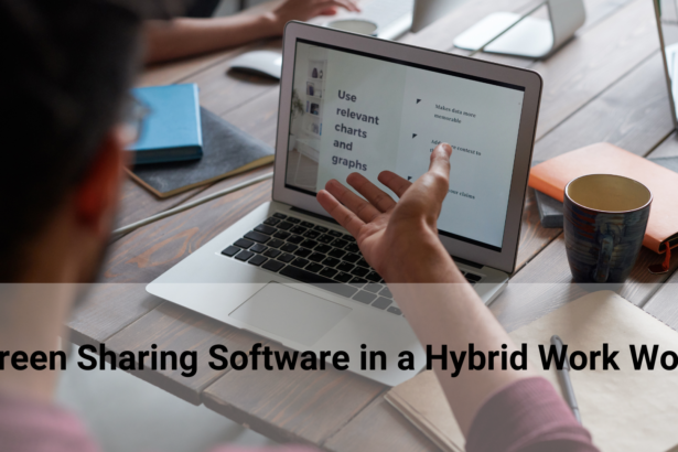 Why Screen Sharing Software is Crucial for Hybrid Work?