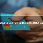 Top Reasons to Use PayPal Business Debit Card Today