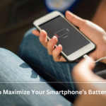 How to Maximize Your Smartphone’s Battery Life